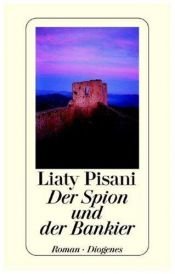 book cover of Der Spion und der Bankier by Liaty Pisani