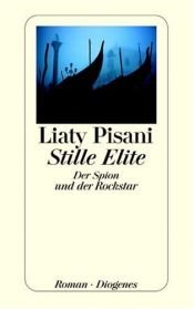 book cover of Stille Elite : der Spion und der Rockstar ; Roman by Liaty Pisani