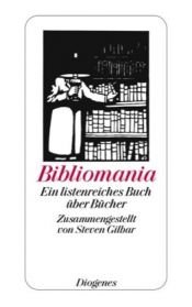 book cover of Bibliomania. Ein listenreiches Buch über Bücher by Steven Gilbar