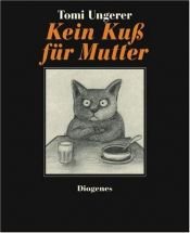 book cover of Kein Kuss Fur Mutter by Tomi Ungerer