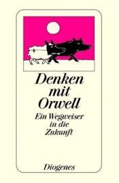 book cover of Denken mit Orwell. Sätze für Zeitgenossen by 조지 오웰