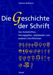 book cover of Die Geschichte der Schrift by W. Andrew Robinson