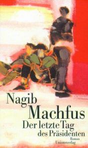 book cover of Der letzte Tag des Präsidenten by Nagib Mahfuz