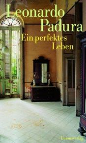 book cover of Ein perfektes Leben. Das Havanna-Quartett: Winter by Leonardo Padura