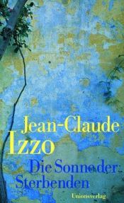 book cover of Die Sonne der Sterbenden by Jean-Claude Izzo