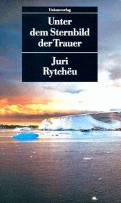 book cover of Unter dem Sternbild der Trauer by Juri Rytcheu