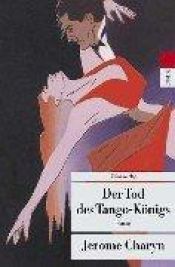 book cover of Der Tod des Tango-Königs by Jerome Charyn