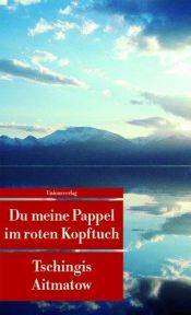 book cover of Du meine Pappel im roten Kopftuch by Čingizs Aitmatovs