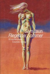 book cover of Fliegender Sommer. Kriminalroman by Sam Jaun