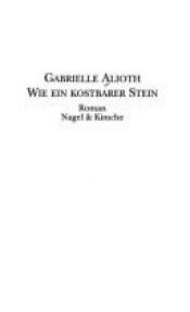 book cover of Wie ein kostbarer Stei by Gabrielle Alioth