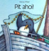 book cover of Pit Ahoi! (GR: Penguin Pete, Ahoy!) by Marcus Pfister