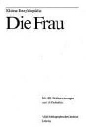 book cover of Die Frau (Kleine Enzyklopädie) by z