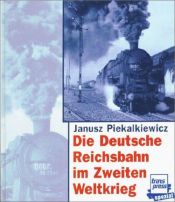 book cover of The German National Railway in World War II by Janusz Piekałkiewicz