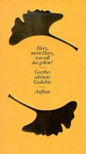 book cover of Herz, mein Herz, was soll das geben? Sonderausgabe. Goethes schönste Gedichte by Johann Wolfgang von Goethe