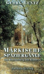 book cover of Märkische Spaziergänge von Rheinsberg bis Ribbeck by Georg Lentz