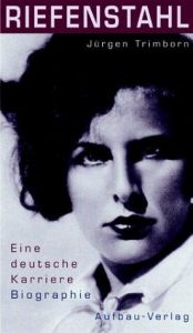 book cover of Riefenstahl: Eine deutsche Karriere. Biographie by Jürgen Trimborn