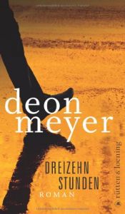 book cover of Dreizehn Stunden (2009) by Deon Meyer