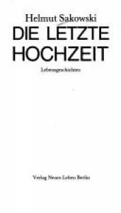 book cover of Die letzte Hochzeit : Lebensgeschichten by Helmut Sakowski