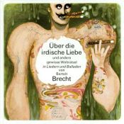book cover of Über die irdische Liebe und andere gewisse Welträtsel : in Liedern und Balladen ; [Medienkombination] by Бертольт Брехт