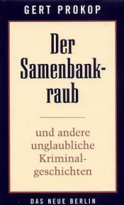 book cover of Der Samenbankraub : neue Kriminalgeschichten aus d. 21. Jh by Gert Prokop