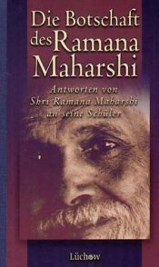 book cover of Die Botschaft des Ramana Maharshi. Antworten von Shri Ramana Maharshi an seine Schüler. by Ramana Maharshi