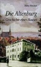 book cover of Die Altenburg : Geschichte e. Hauses by Jutta Hecker