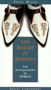 book cover of Von Mozart zu Madonna. Kleine Kulturgeschichte der Popmusik by Peter Wicke