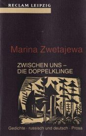 book cover of Zwischen uns - die Doppelklinge : Gedichte, russisch-deutsch : Prosa by מרינה צבטייבה