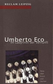 book cover of Im Labyrinth der Vernunft. Texte über Kunst und Zeichen. by Umberto Eco