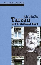book cover of Tarzan am Prenzlauer Berg. Sudelblätter 1981 - 1983. by Adolf Endler