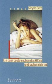 book cover of Ein paar Leute suchen das Glück und lachen sich tot by Sibylle Berg