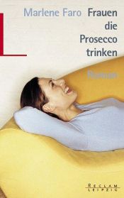 book cover of Frauen die Prosecco trinken by Marlene Faro