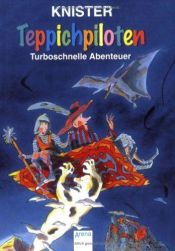 book cover of Teppichpiloten. Turboschnelle Abenteuer: Enthält die Bände: Teppichpiloten by Knister