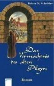 book cover of Das Vermächtnis des alten Pilgers by Rainer M. Schröder