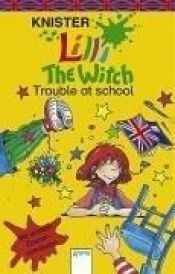 book cover of Lilli the Witch. Trouble at school. (Lernmaterialien) by Knister