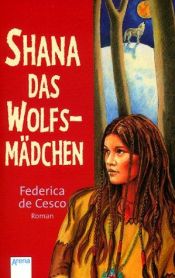 book cover of Shana, das Wolfsmädchen by Federica DeCesco