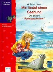 book cover of Miri findet einen Seehund und andere Feriengeschichten by Wolfram Hänel