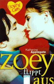 book cover of Boyz 'n' Girls 06. Zoey flippt aus by Katherine Alice Applegate