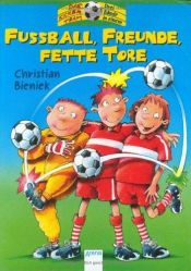 book cover of Fußball, Freunde, fette Tore. Das Kicker-Team. Drei Romane in einem Band by Christian Bieniek