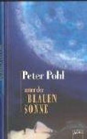 book cover of Unter der blauen Sonne by Peter Pohl