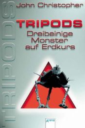 book cover of Tripods 01. Dreibeinige Monster auf Erdkurs by John Christopher