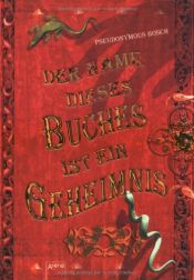 book cover of Der Name dieses Buches ist ein Geheimnis by Pseudonymous Bosch