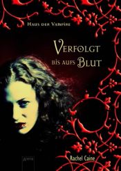 book cover of Haus der Vampire 1: Verfolgt bis aufs Blut by Rachel Caine