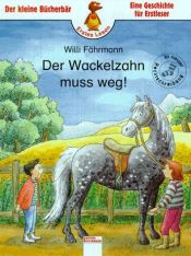 book cover of Der Wackelzahn muss weg! by Willi Fährmann