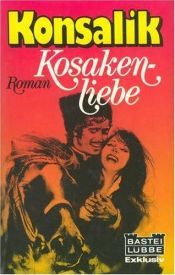 book cover of Kosakenliebe: Roman (Bastei Lubbe ; 12,045 : Exklusiv) by Heinz G. Konsalik