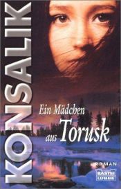 book cover of Ein Mädchen aus Torusk by Конзалик, Хайнц Гюнтер