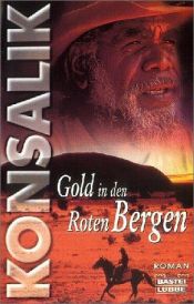 book cover of Gold in den Roten Bergen by Heinz G. Konsalik