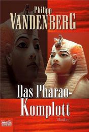 book cover of Das Pharao-Komplott by Philipp Vandenberg