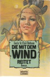 book cover of Die mit dem Wind reitet by Lucia St. Clair Robson