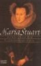 Maria Stuart. Der Roman ihres Lebens